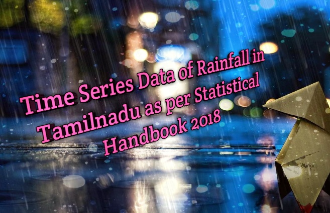 Banner of Time series data of Rainfall in Tamil Nadu as per Statistical Hand Book 2018