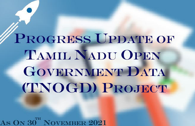 Banner of Progress Update of Tamil Nadu Open Government Data (TNOGD) Project as on 30th November 2021